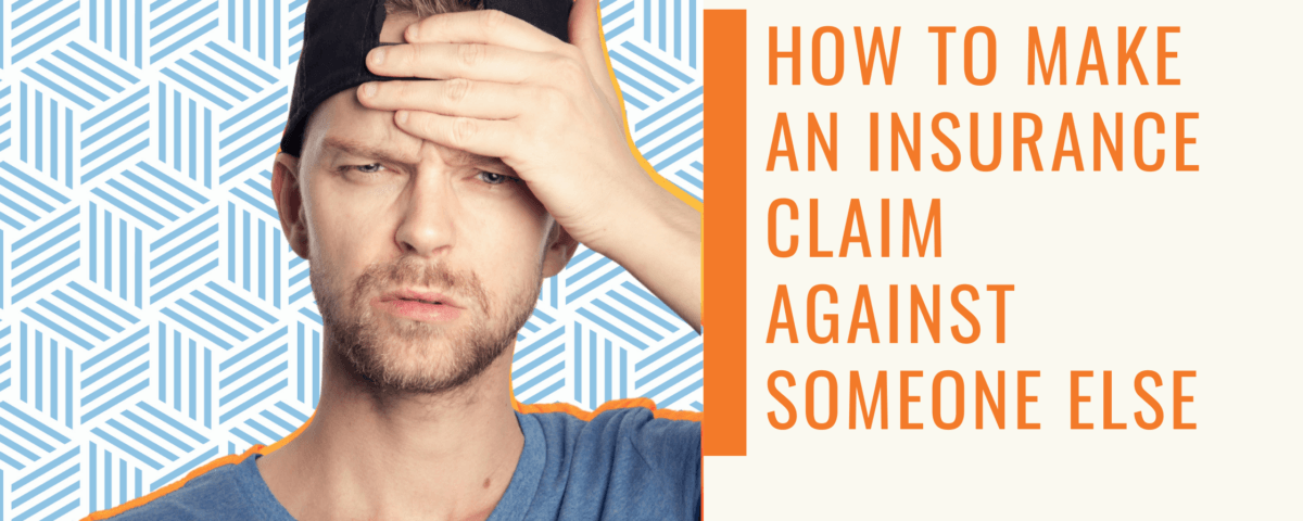 How to file insurnace claim against someone else